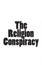 The Religion Conspiracy