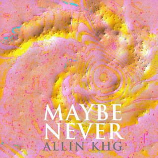 Maybe Never
