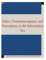 Ethics, Counterinsurgency, and Perceptions, in the Information Era