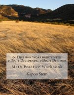 60 Division Worksheets with 3-Digit Dividends, 3-Digit Divisors: Math Practice Workbook