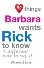 52 Things Barbara Wants Rick To Know: A Different Way To Say It