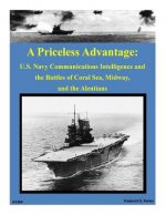 A Priceless Advantage: U.S. Navy Communications Intelligence and the Battles of