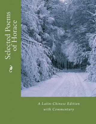 Selected Poems of Horace: A Latin-Chinese Edition with Commentary