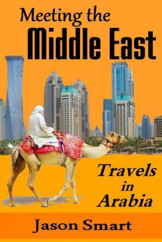 Meeting the Middle East: Travels in Arabia