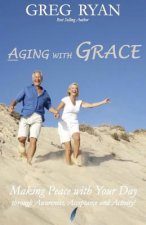 Aging with Grace: Making Peace With Your Day!