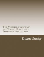The Müller branch of the Young (Jung) and Ehresman family trees