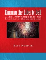 Ringing the Liberty Bell: A Third Party Campaign for the Presidency of the United States