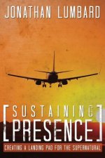 Sustaining Presence: Creating A Landing Pad For The Supernatural