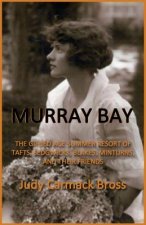 Murray Bay: The Gilded Age Resort of Tafts, Sedgwicks, Blakes, Minturns, and Their Friends