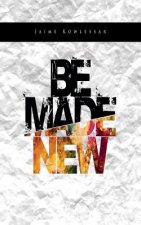 Be Made New 5x8: A 31 Day Journey to a New You
