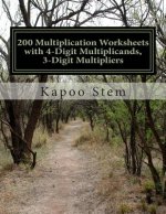 200 Multiplication Worksheets with 4-Digit Multiplicands, 3-Digit Multipliers: Math Practice Workbook