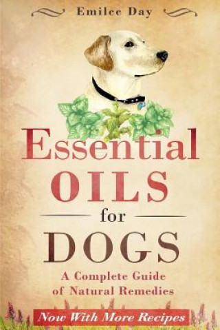 Essential Oils for Dogs: A Complete Guide of Natural Remedies