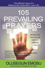 105 Prevailing Prayers: Relevant and Practical for Everyday Christian Living