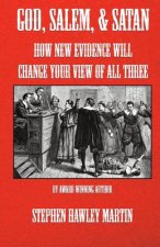 God, Salem, & Satan: How New Evidence Will Change Your View of All Three