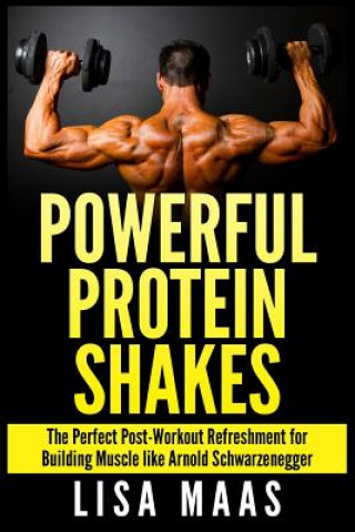 Powerful Protein Shakes: The Perfect Post-Workout Refreshment for Building Muscle like Arnold Schwarzenegger