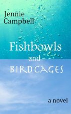 Fishbowls and Birdcages