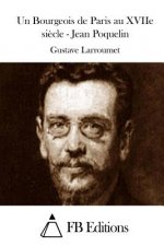 Un Bourgeois de Paris au XVIIe si?cle - Jean Poquelin