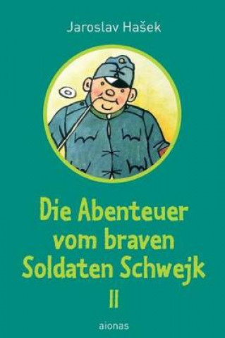 Die Abenteuer Vom Braven Soldaten Schwejk: Band 2