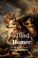 The Iliad by Homer: Rendered into English Prose by Samuel Butler