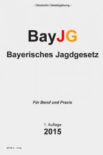 Bayerisches Jagdgesetz: BayJG