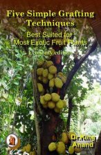 Five Simple Grafting Techniques Best Suited for Most Exotic Fruit Plants (Economy Edition)
