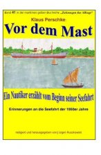 Vor dem Mast - ein Nautiker erzaehlt vom Beginn seiner Seefahrt: Band 41 in der maritimen gelben Buchreihe bei Juergen Ruszkowski