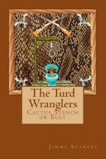 The Turd Wranglers: Cactus Stench or Bust