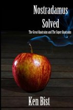 Nostradamus Solved: The Great Quatrains and the Super Quatrains