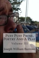 Puff Puff Prose, Poetry and a Play Vol. III: Vol. III