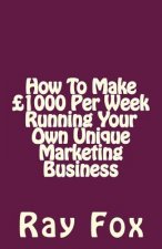 How To Make ?1000 Per Week Running Your Own Unique Marketing Business