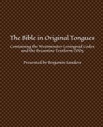 The Bible in Original Tongues: Containing the Westminster Leningrad Codex and the Byzantine Textform 2005