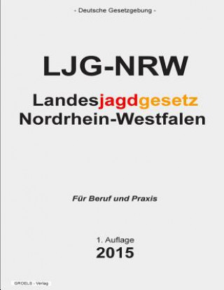 Landesjagdgesetz Nordrhein-Westfalen: Ljg Nrw