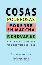 Cosas poderosas para ponerse en marcha y renovarse: para poder vivir una vida que valga la pena