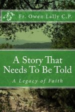 A Story That Needs To Be Told: A Legacy of Faith