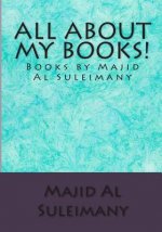 All About My Books!: Books by Majid Al Suleimany!