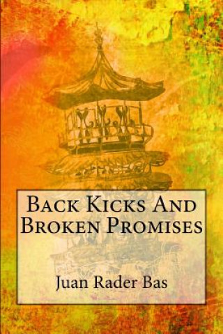 Back Kicks And Broken Promises