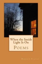 When the Inside Light Is On: Poems