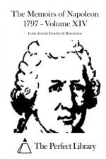 The Memoirs of Napoleon 1797 - Volume XIV
