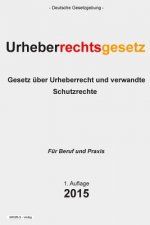 Urheberrechtsgesetz: Gesetz über Urheberrecht und verwandte Schutzrechte