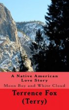A Native American Love Story: Moon Boy and White Cloud