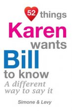 52 Things Karen Wants Bill To Know: A Different Way To Say It