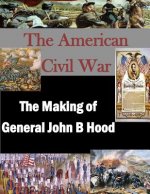 The Making of General John B Hood