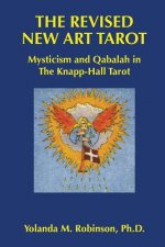 The Revised New Art Tarot: Mysticism and Qabalah in the Knapp - Hall Tarot