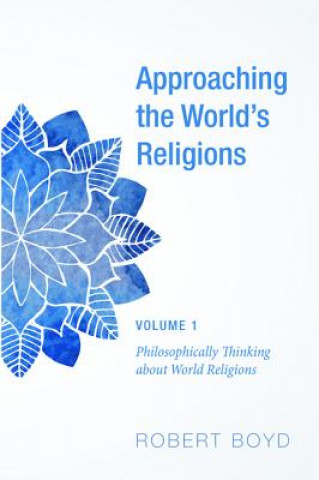 Approaching the World's Religions, Volume 1