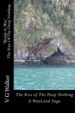 The Rise Of The Deep Nothing: A WayLand Saga