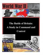 The Battle of Britain: A Study in Command and Control