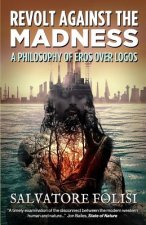 Revolt Against the Madness: A Philosophy of Eros Over Logos