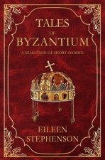 Tales of Byzantium: A Selection of Short Stories