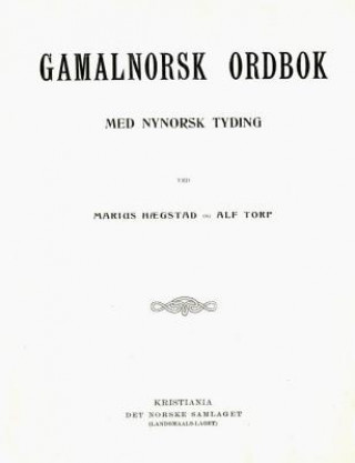Gamalnorsk Ordbok: Med Nynorsk Tydig