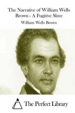 The Narrative of William Wells Brown - A Fugitive Slave